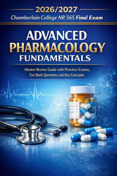 Create a profes (59) Chamberlain NR 565 Advanced Pharmacology Final Exam Review Guide: Practice Exams & Test Bank