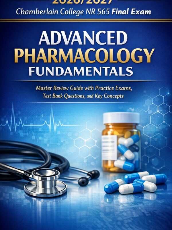 Create a profes (59) Chamberlain NR 565 Advanced Pharmacology Final Exam Review Guide: Practice Exams & Test Bank