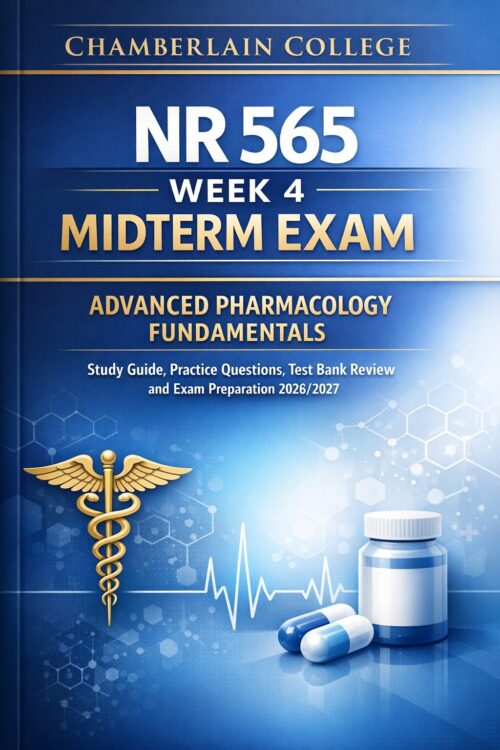 Chamberlain NR 565 Midterm Exam 2026/2027: Advanced Pharmacology Study Guide & Test Bank