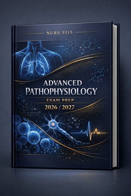 NURS 5315 Advanced Pathophysiology Exam Prep 2026/2027: Complete Revision Notes and High-Yield Questions