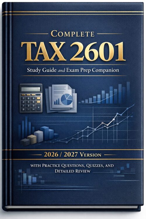Complete TAX 2601 Study Guide and Exam Prep Companion 2026/2027: Practice Questions and Quizzes