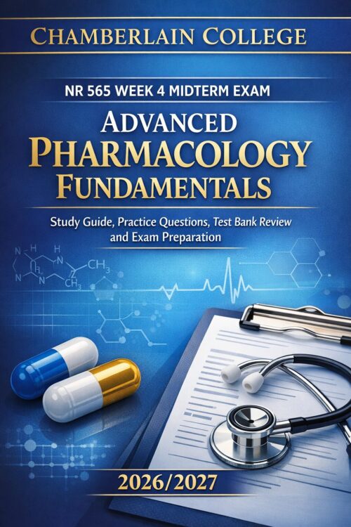 Chamberlain NR 565 Midterm Exam 2026/2027: Advanced Pharmacology Study Guide & Test Bank