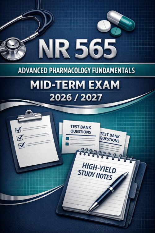 NR 565 Advanced Pharmacology Fundamentals Mid-Term Exam 2026/2027 | Test Bank and High-Yield Study Guide