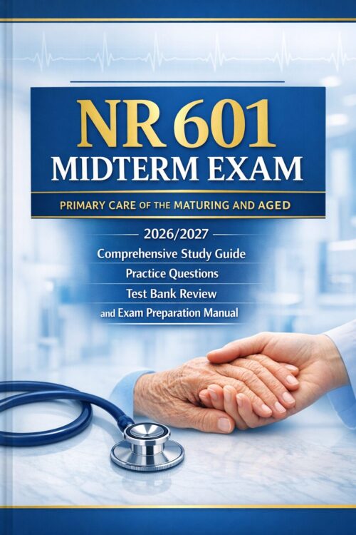 Create the SECO (1) NR 601 Midterm Exam 2026/2027: Primary Care of the Maturing and Aged Study Guide, Practice Questions & Test Bank