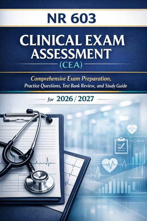 Create the SECO (2) NR 603 Clinical Exam Assessment (CEA) 2026/2027: Comprehensive Study Guide, Practice Questions & Test Bank Review
