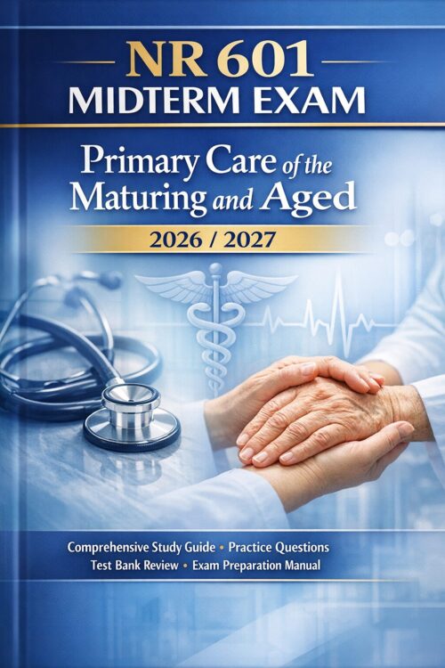 Create the SECO NR 601 Midterm Exam 2026/2027: Primary Care of the Maturing and Aged Study Guide, Practice Questions & Test Bank