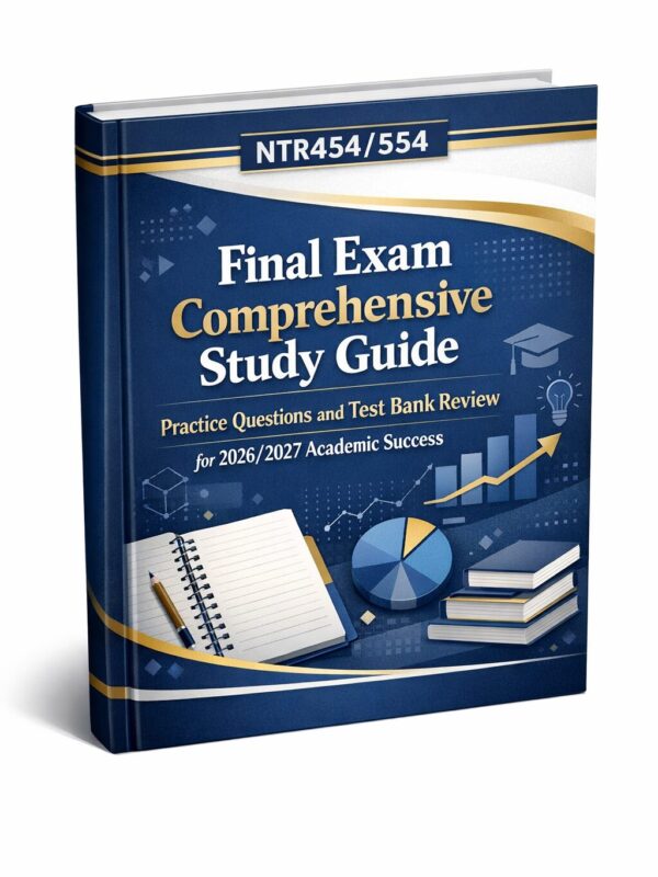 NTR454/554 Final Exam Comprehensive Study Guide NTR454/554 Final Exam Comprehensive Study Guide