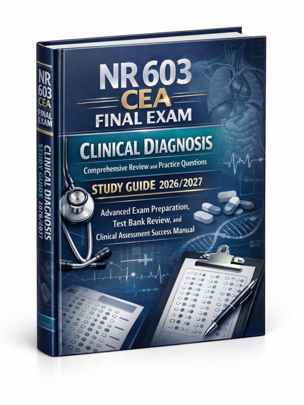 Premium academi (12) NR 603 CEA Final Exam 2026/2027: Clinical Diagnosis Review, Practice Questions & Test Bank