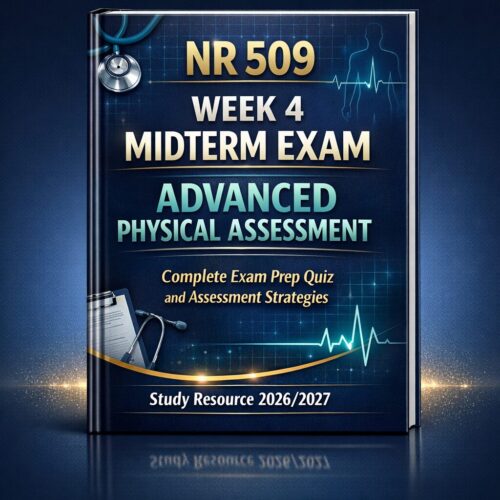 NR 509 Week 4 Midterm Exam Prep: Advanced Physical Assessment Study Guide 2026/2027
