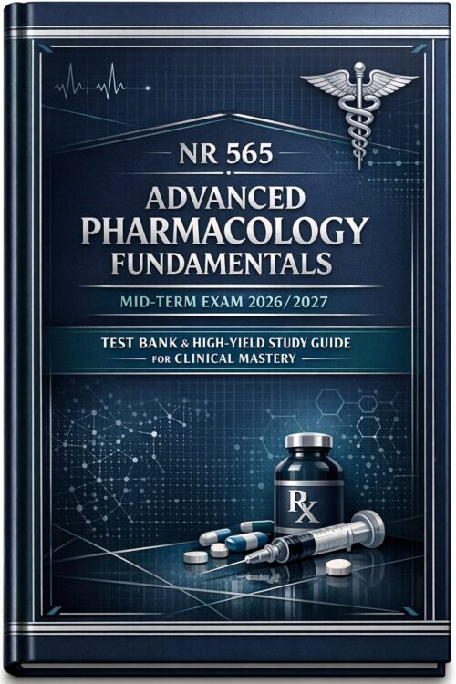 NR 565 Advanced Pharmacology Fundamentals Mid-Term Exam 2026/2027 | Test Bank and High-Yield Study Guide