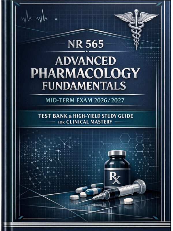 Premium academi (7) NR 565 Advanced Pharmacology Fundamentals Mid-Term Exam 2026/2027 | Test Bank and High-Yield Study Guide