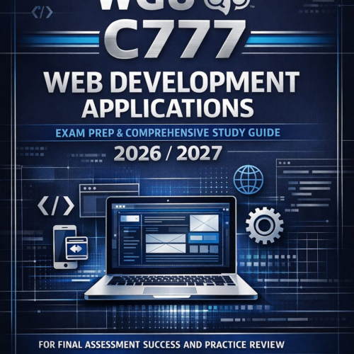 WGU C777 Web Development Applications Exam Prep and Comprehensive Study Guide 2026/2027