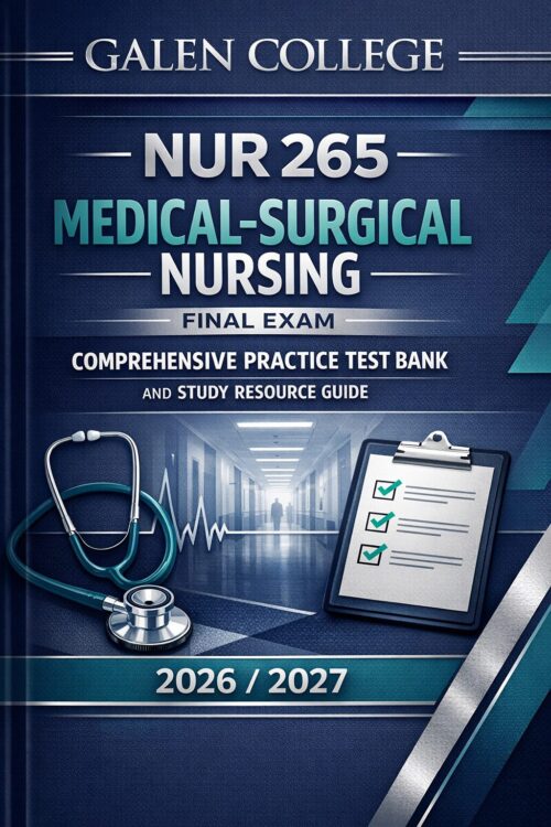 Premium book co (13) Galen College NUR 265 Medical Surgical Nursing Final Exam Comprehensive Practice Test Bank and Study Resource Guide 2026/2027
