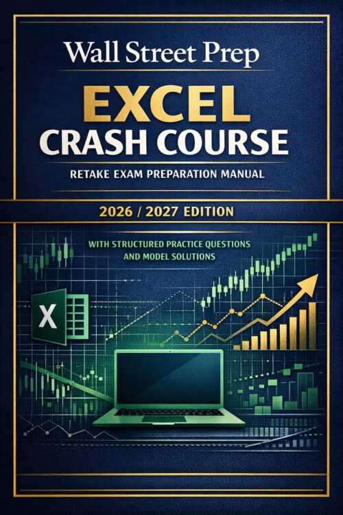Wall Street Prep Excel Crash Course Retake Exam Preparation Manual 2026/2027 Edition with Structured Practice Questions and Model Solutions