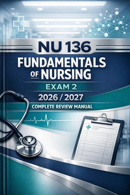Premium book co (5) NU 136 Fundamentals of Nursing Exam 2 Complete Review Manual, Test Bank Practice, Nursing Readiness