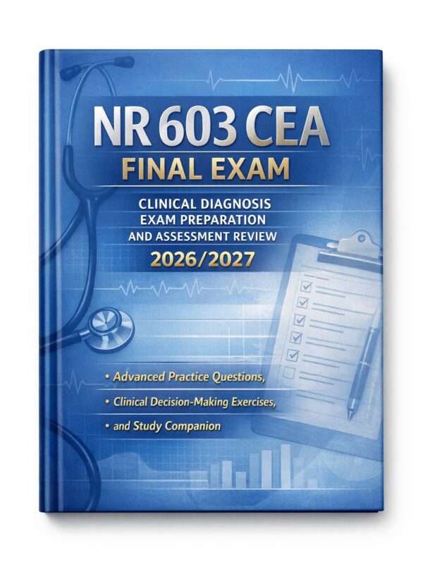 Premium hardcov (5) NR 603 CEA Final Exam 2026/2027: Clinical Diagnosis Study Companion & Advanced Practice Questions