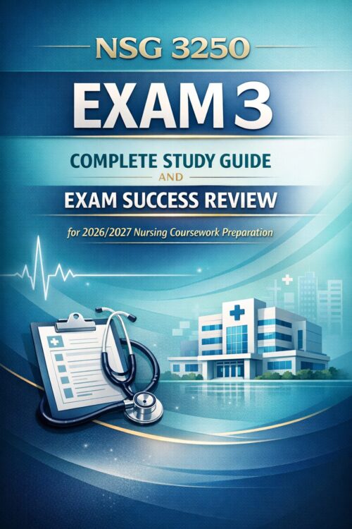 Premium vertica (10) NSG 3250 Exam 3 Complete Study Guide 2026/2027 | Exam Success Review for Nursing Coursework