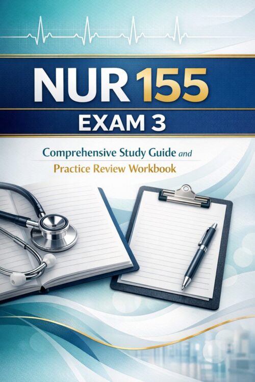 Premium vertica (11) NUR 155 Exam 3 Comprehensive Study Guide and Practice Review Workbook 2026/2027 | Galen College of Nursing