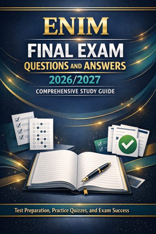 Premium vertica (6) ENIM Final Exam Questions and Answers 2026/2027 Comprehensive Study Guide | Practice Quizzes & Exam Success