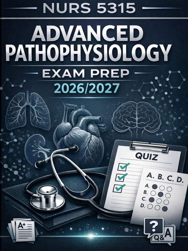 Professional hi NURS 5315 Advanced Pathophysiology Exam Prep 2026/2027: Complete Revision Notes and High-Yield Questions