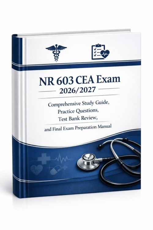 NR 603 CEA Exam 2026/2027 Comprehensive Study Guide NR 603 CEA Exam 2026/2027 Comprehensive Study Guide