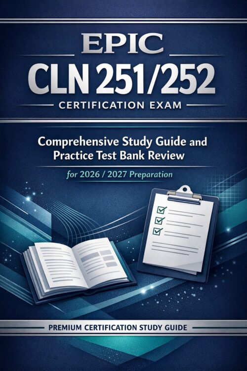 EPIC CLN 251/252 Certification Exam Comprehensive Study Guide and Practice Test Bank Review for 2026/2027 Preparation