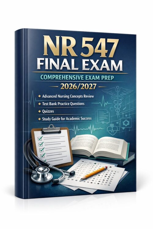A polished 3D b (18) NR 547 Final Exam Comprehensive Exam Prep 2026/2027 with Advanced Nursing Review