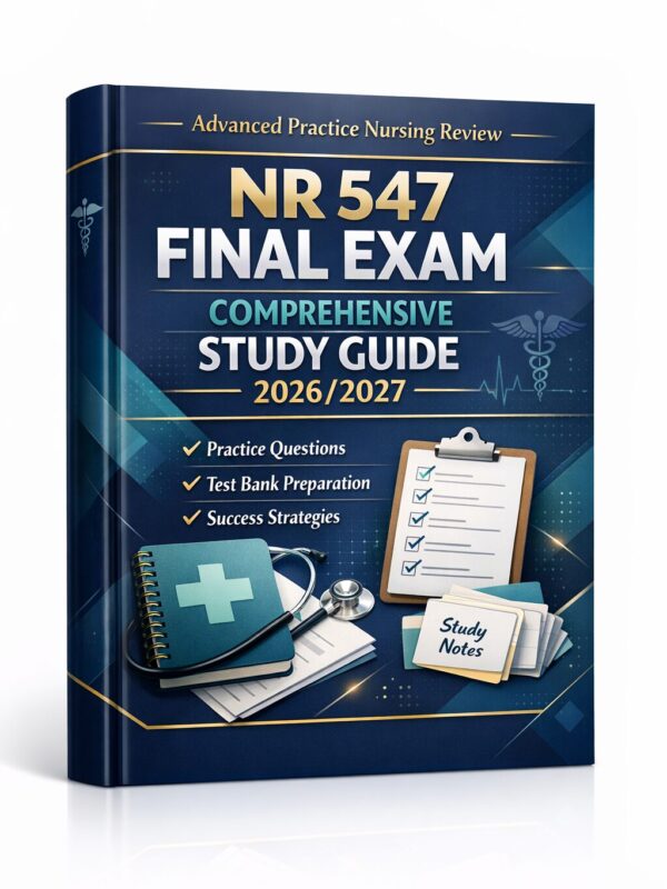 A polished 3D b (20) NR 547 Final Exam Comprehensive Study Guide 2026/2027 with Practice Questions & Test Bank
