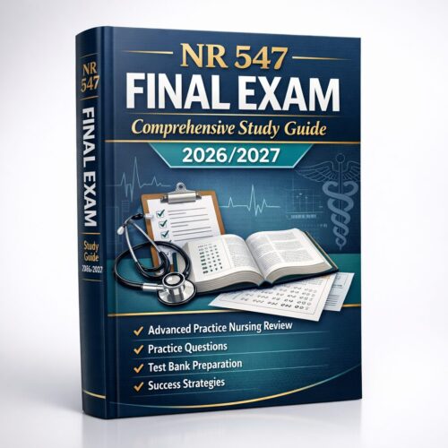 A polished 3D b (21) NR 547 Final Exam Comprehensive Study Guide 2026/2027 with Practice Questions & Test Bank