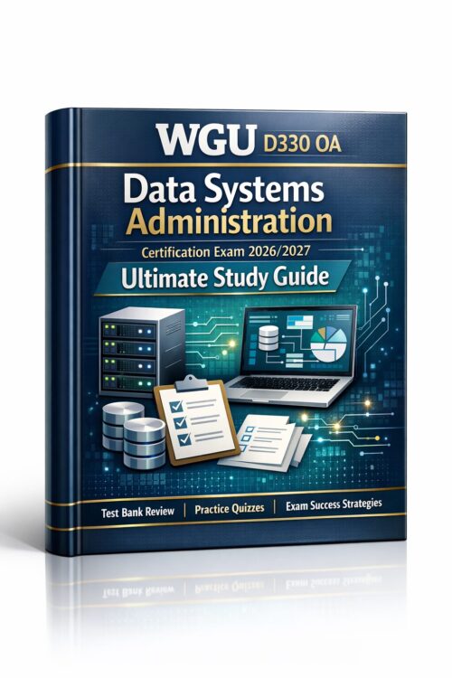 WGU D330 OA Data Systems Administration Certification Exam 2026/2027 Ultimate Study Guide