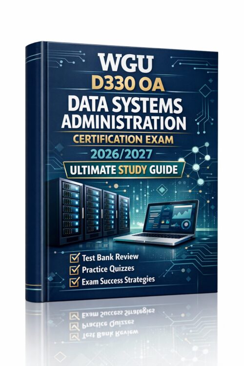 WGU D330 OA Data Systems Administration Certification Exam 2026/2027 Ultimate Study Guide