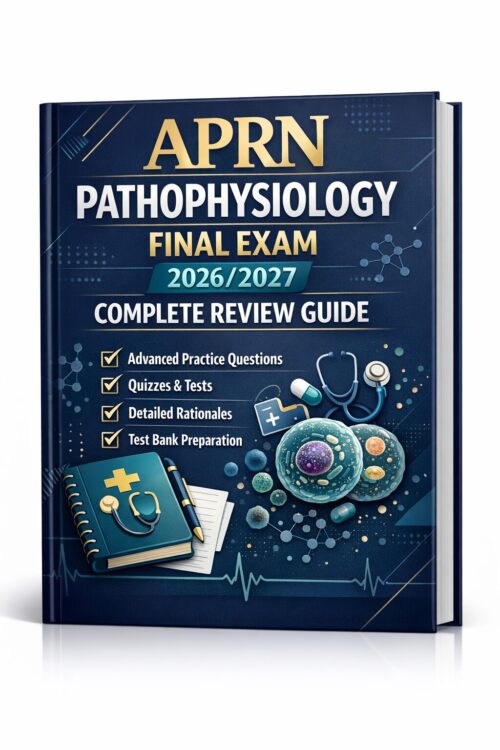 A polished 3D b (40) APRN Pathophysiology Final Exam 2026/2027 Complete Review Guide with Practice Questions