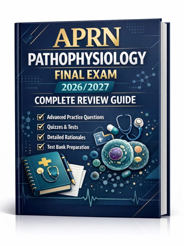 A polished 3D b (40) APRN Pathophysiology Final Exam 2026/2027 Complete Review Guide with Practice Questions
