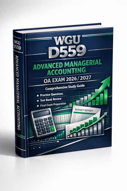 A polished, hig WGU D559 Advanced Managerial Accounting OA Exam 2026/2027 Complete Study Guide