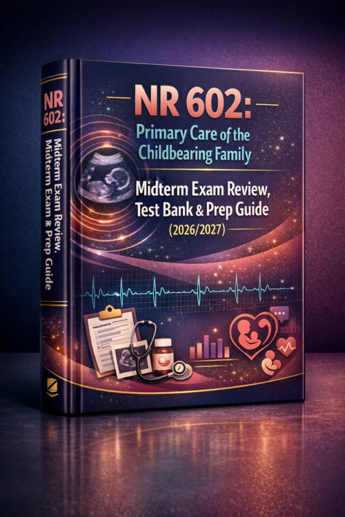 A polished prof NR 602 Midterm Exam Review 2026/2027 | Childbearing Family Test Bank & Prep Guide