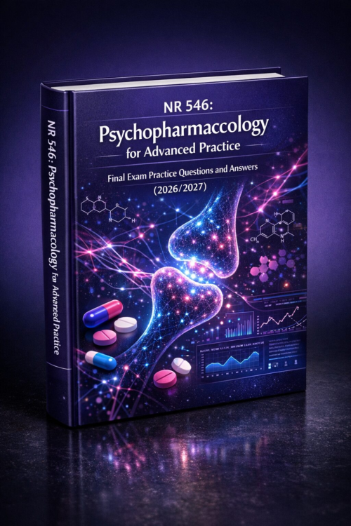 NR 546 Psychopharmacology for Advanced Practice Final Exam Practice Questions & Answers 2026/2027