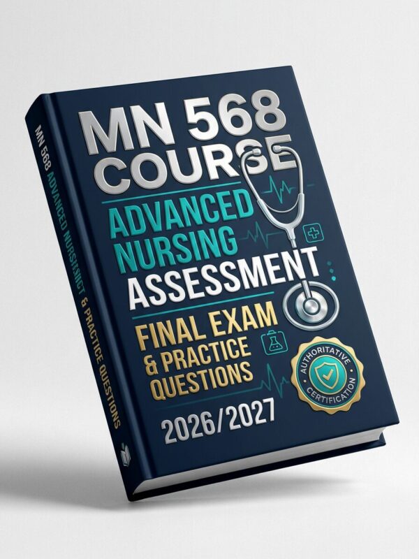 A premium 3D po (63) MN 568 Advanced Nursing Assessment Final Exam Prep 2026/2027
