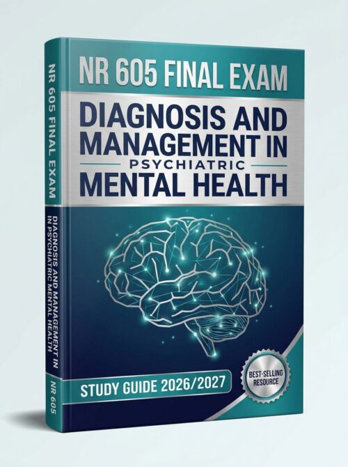 A premium, high (1) NR 605 Final Exam Diagnosis and Management in Psychiatric Mental Health 2026/2027 | Practice Questions & Test Bank Review