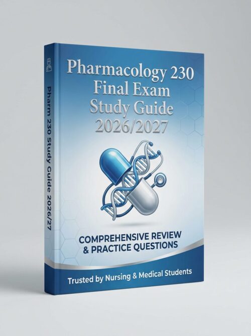 A premium, high (3) Pharmacology 230 Final Exam Study Guide 2026/2027 | Practice Questions & Test Bank Prep
