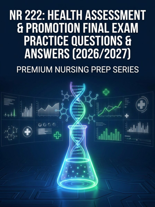 NR 222: Health Assessment & Promotion Final Exam Practice Questions & Answers (2026/2027)