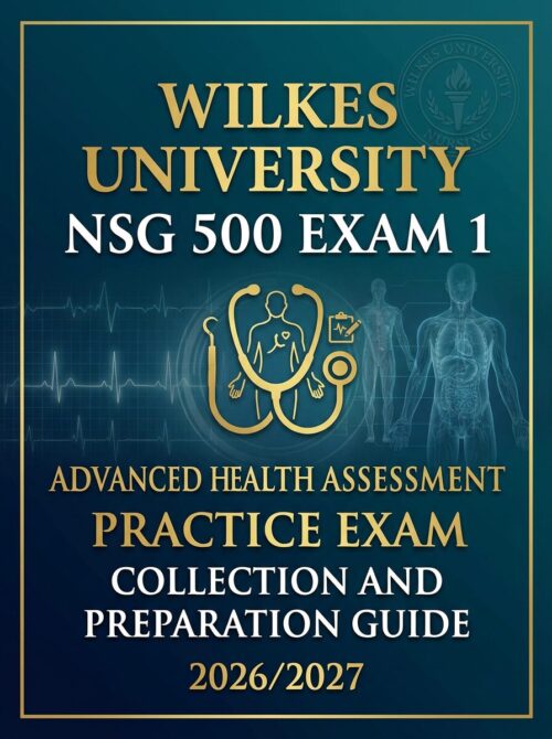 A premium profe (4) Wilkes University NSG 500 Exam 1 Advanced Health Assessment Study Guide 2026/2027