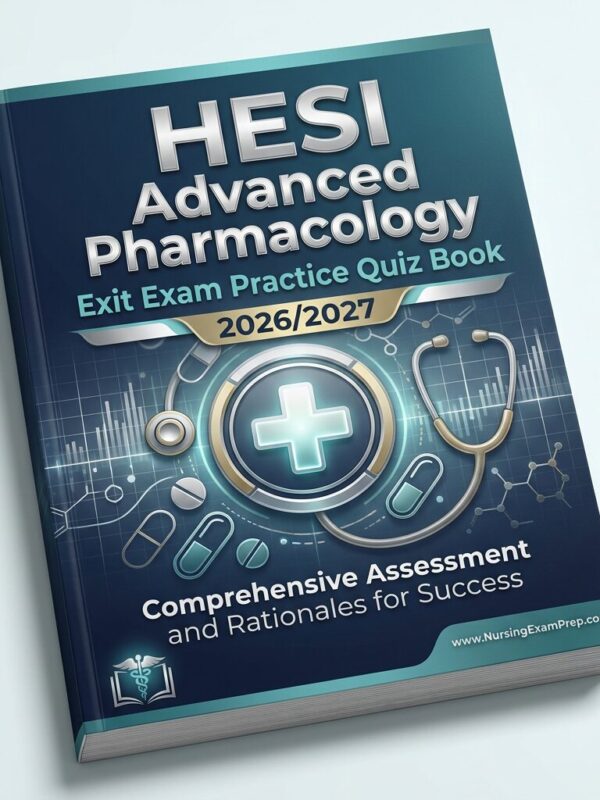 A professional (12) HESI Advanced Pharmacology Exit Exam Practice Quiz Book 2026/2027 & Rationales
