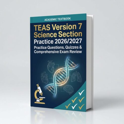 TEAS 7 Science Section Practice 2026–2027 Comprehensive Exam Review & Quizzes