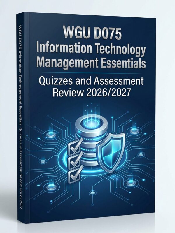 A professional (22) WGU D075 IT Management Essentials Quizzes & Assessment Review 2026/2027