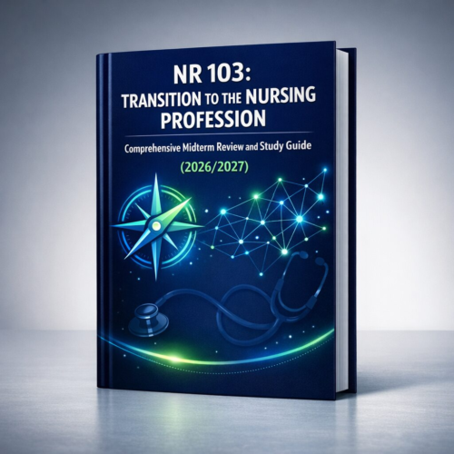 NR 103 Transition to the Nursing Profession Comprehensive Midterm Review & Study Guide 2026/2027