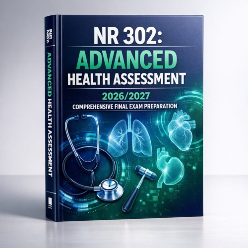 NR 302 Advanced Health Assessment Comprehensive Final Exam Preparation Guide 2026/2027