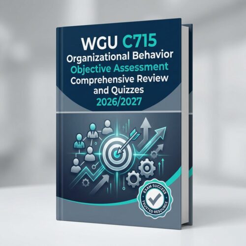 WGU C715 Organizational Behavior Objective Assessment Comprehensive Review and Quizzes 2026/2027