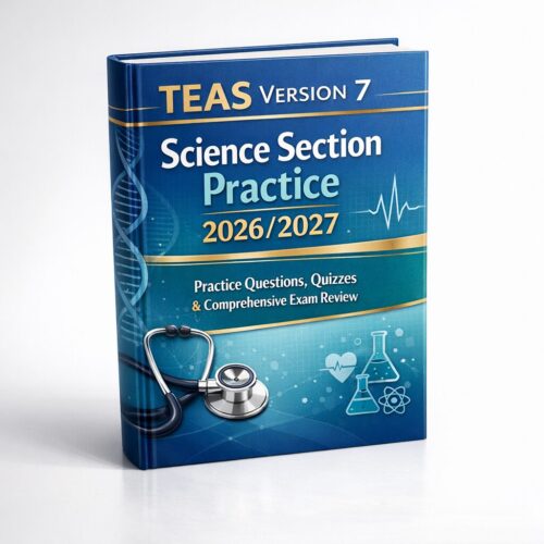 TEAS 7 Science Section Practice 2026–2027 Comprehensive Exam Review & Quizzes