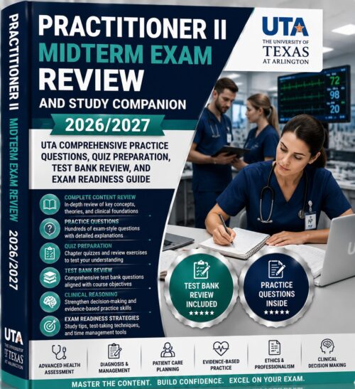 ChatGPT Image Jul 1, 2026, 07_45_50 AM Practitioner II Midterm Exam Review and Study Companion 2026/2027 UTA Comprehensive Guide with Practice Questions, Quiz Preparation, Test Bank Review & Exam Readiness