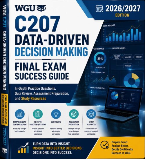 ChatGPT Image Jul 1, 2026, 08_38_17 AM WGU C207 Data-Driven Decision Making Final Exam Success Guide 2026/2027 with In-Depth Practice Questions, Quiz Review, Assessment Preparation & Study Resources